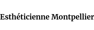 Esthéticienne Montpellier
